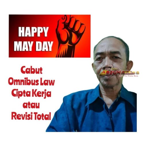 May Day Geliat Kaum Buruh, Cabut Omnibus Law Cipta Kerja atau Revisi Total